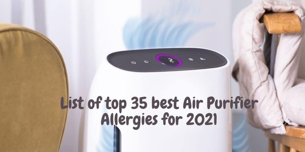 List of top 35 best Air Purifier Allergies for 2021 Best Air Purifier